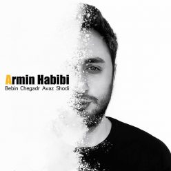 Armin Habibi   –  Bebin Cheghadr Avaz Shodi